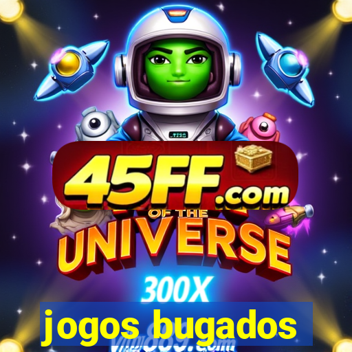 jogos bugados
